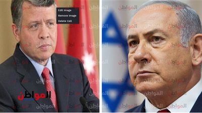 معاهدة وادي عربة .. هل تؤرق إسرائيل وتدفع الملك عبدالله للانتقام منها