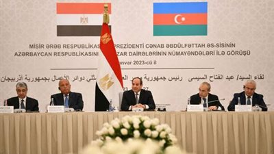 ارتباط تاريخي.. زيارة الرئيس السيسي لدولة أذريبجان لمتابعة الأعمال المشتركة