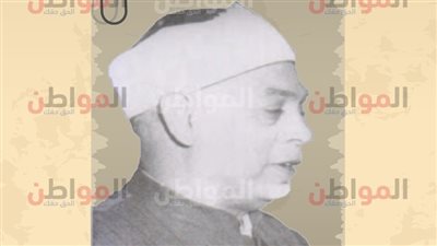 في ذكرى ميلاده .. «المواطن» يرصد أبرز المحطات العلمية في حياة «دراز»